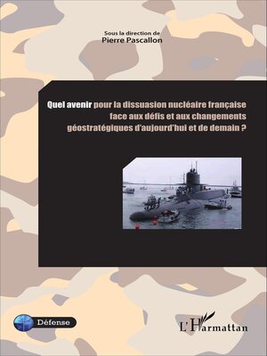 cover image of Quel avenir pour la dissuasion nucléaire française face aux défis et aux changements